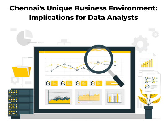 Read more about the article Chennai’s Unique Business Environment: Implications for Data Analysts