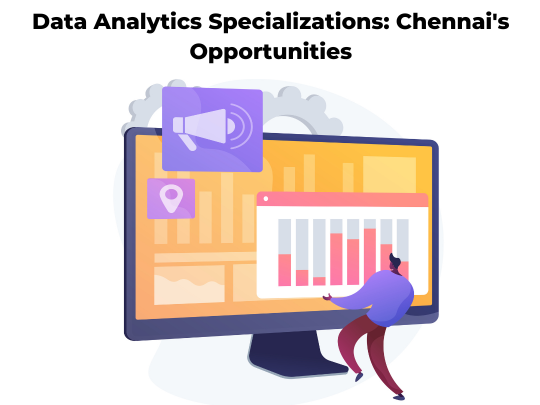 Read more about the article Data Analytics Specializations: Chennai’s Opportunities