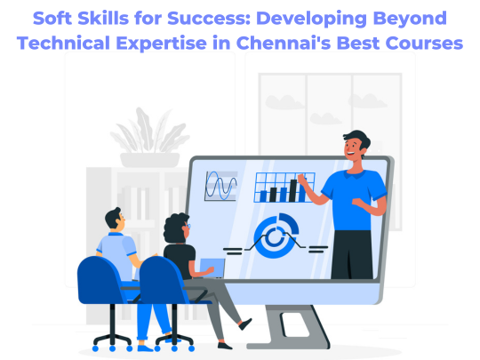Read more about the article Soft Skills for Success: Developing Beyond Technical Expertise in Chennai’s Best Courses