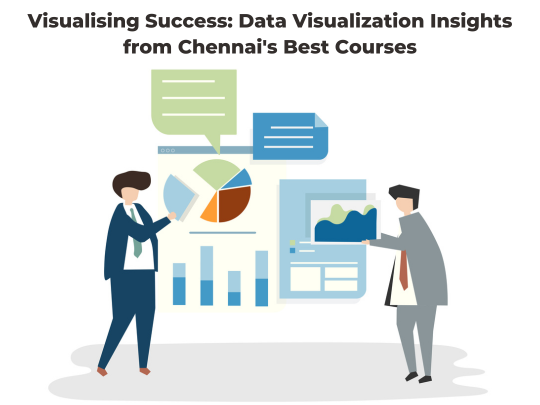 Read more about the article Visualising Success: Data Visualization Insights from Chennai’s Best Courses